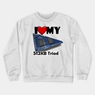 I Love my Triad Crewneck Sweatshirt